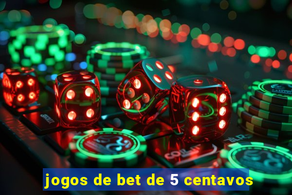 jogos de bet de 5 centavos